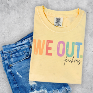 WE OUT TEACHERS - DTF TRANSFER