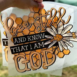 BEE STILL AND KNOW THAT I AM GOD - DTF TRANSFER