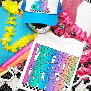 PHYSICALLY I AM HERE ; RIVER *OLLIE & CO EXCLUSIVE* - FRONT+BACK - DTF TRANSFER