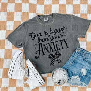 GOD IS BIGGER THAN YOUR ANXIETY - OLLIE & CO SEMI EXCLUSIVE - DTF TRANSFER