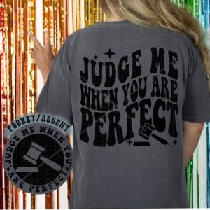 JUDGE ME WHEN YOU ARE PERFECT *OLLIE & CO. EXCLUSIVE* - FRONT+BACK - DTF TRANSFER
