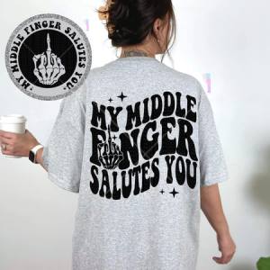 MY MIDDLE FINGER SALUTES YOU *OLLIE & CO. EXCLUSIVE* - FRONT+BACK - DTF TRANSFER