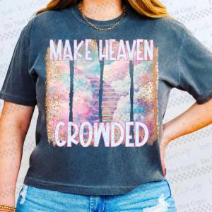 MAKE HEAVEN CROWDED - DTF TRANSFER