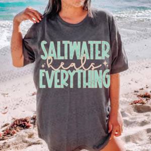SALTWATER HEALS EVERYTHING - DTF TRANSFER