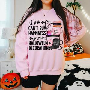 IF MONEY CAN'T BUY HAPPINESS EXPLAIN HALLOWEEN DECORATIONS - DTF TRANSFER