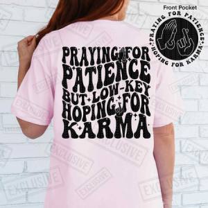 PRAYING FOR PATIENCE - *OLLIE & CO. EXCLUSIVE* FRONT+BACK - DTF TRANSFER