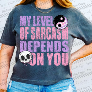 MY LEVEL OF SARCASM - DTF TRANSFER