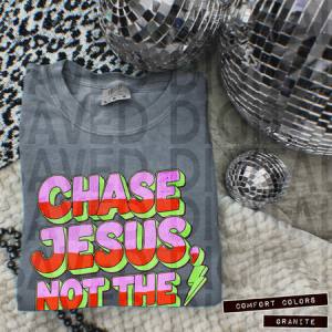 CHASE JESUS NOT THE WORLD - DTF TRANSFER