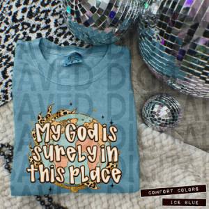 MY GOD IS SURELY IN THIS PLACE - DTF TRANSFER