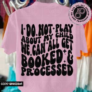 I DO NOT PLAY ABOUT MY CHILD - FRONT+BACK - DTF TRANSFER