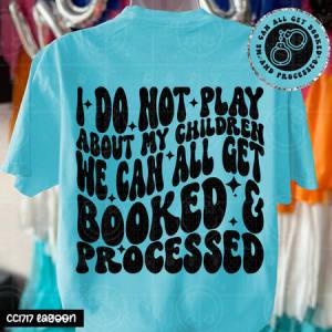 I DO NOT PLAY ABOUT MY CHILDREN - FRONT+BACK - DTF TRANSFER