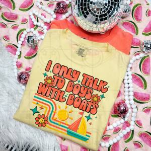 I ONLY TALK TO BOYS WITH BOATS - DTF TRANSFER