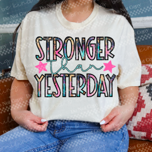 STRONGER THAN YESTERDAY - DTF TRANSFER