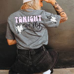 TONIGHT WE FLY - FRONT+BACK - DTF TRANSFER