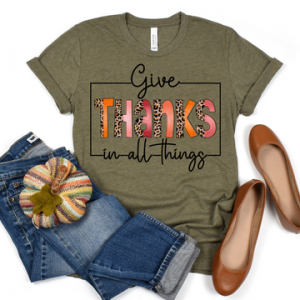GIVE THANKS IN ALL THINGS - DTF TRANSFER