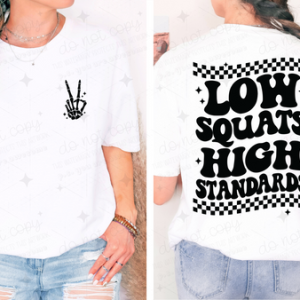 LOW SQUATS HIGH STANDARDS - FRONT+BACK - DTF TRANSFER