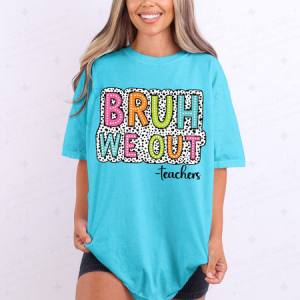 BRUH WE OUT TEACHERS - DTF TRANSFER