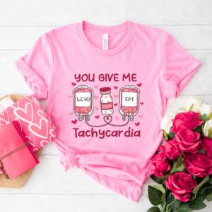 YOU GIVE ME TACHYCARDIA - DTF TRANSFER