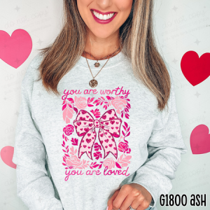 YOU ARE WORTHY YOU ARE LOVED - DTF TRANSFER