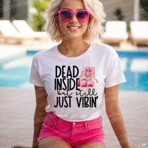 DEAD INSIDE BUT STILL JUST VIBIN - DTF TRANSFER