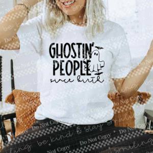 GHOSTIN PEOPLE SINCE BIRTH - DTF TRANSFER