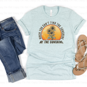 BE THE SUNSHINE - DTF TRANSFER
