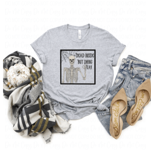 DEAD INSIDE BUT DOING OKAY - DTF TRANSFER