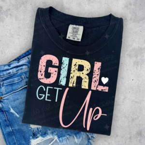 GIRL GET UP  - DTF TRANSFER