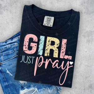 GIRL JUST PRAY  - DTF TRANSFER