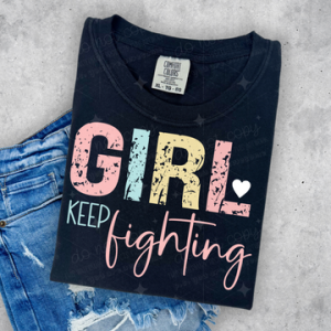 GIRL KEEP FIGHTING  - DTF TRANSFER
