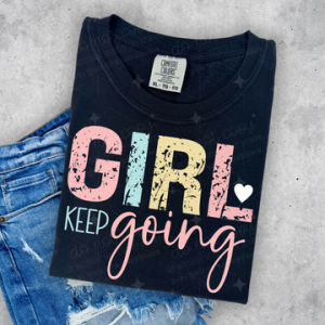 GIRL KEEP GOING  - DTF TRANSFER