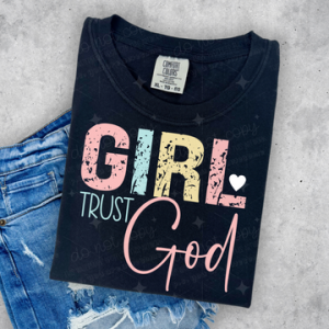 GIRL TRUST GOD 2  - DTF TRANSFER