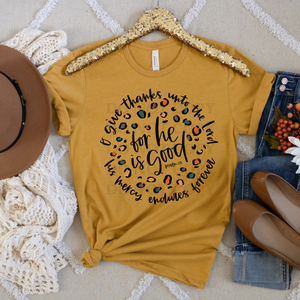 GIVE THANKS UNTO THE LORD FOR HE IS GOOD - DTF TRANSFER