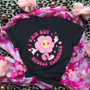 I CAN BUY MYSELF FLOWERS - DTF TRANSFER