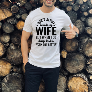 I DON'T ALWAYS LISTEN TO MY WIFE - DTF TRANSFER