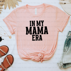 IN MY MAMA ERA - DTF TRANSFER