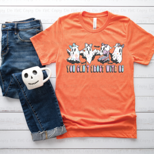 YOU CAN'T GHOST WITH US - DTF TRANSFER