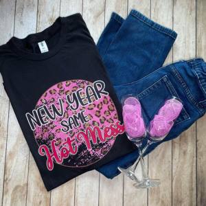 NEW YEAR SAME HOT MESS - DTF TRANSFER