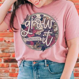 GROW THROUGH IT - DTF TRANSFER