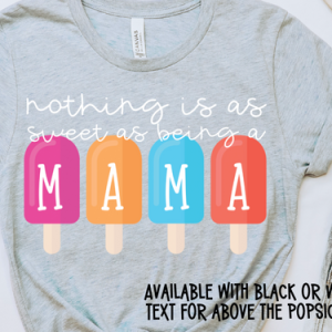 NOTHING AS SWEET AS BEING A MAMA - DTF TRANSFER