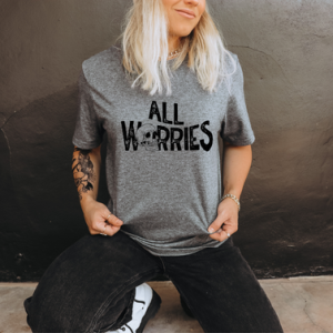 ALL WORRIES - DTF TRANSFER