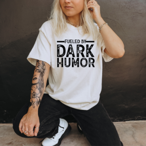 FUELED BY DARK HUMOR - DTF TRANSFER