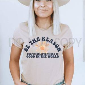 BE THE REASON - DTF TRANSFER