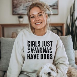 GIRLS JUST WANNA HAVE DOGS - DTF TRANSFER