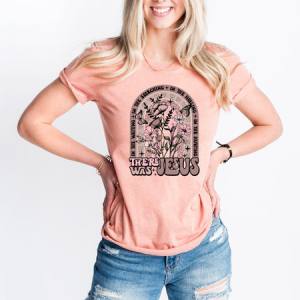 THERE WAS JESUS - DTF TRANSFER