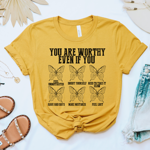 YOU ARE WORTHY EVEN IF YOU - DTF TRANSFER