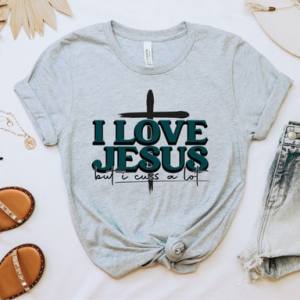 I LOVE JESUS BUT I CUSS A LOT - DTF TRANSFER