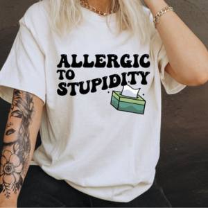 ALLERGIC TO STUPIDITY - DTF TRANSFER