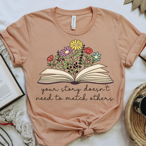 YOUR STORY DOESN'T NEED TO MATCH OTHERS - DTF TRANSFER