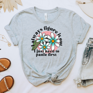 I ALWAYS FIGURE IT OUT - DTF TRANSFER